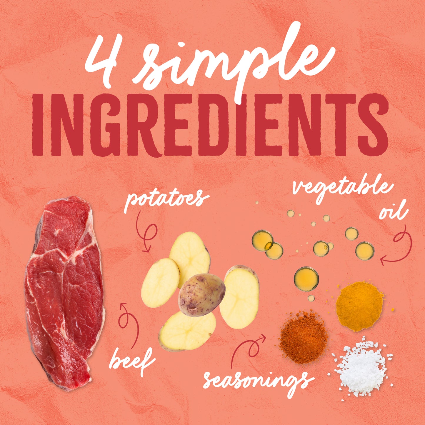 4 Simple Ingredients: beef, potatoes, vegetable oil, and seasonings — nothing else!