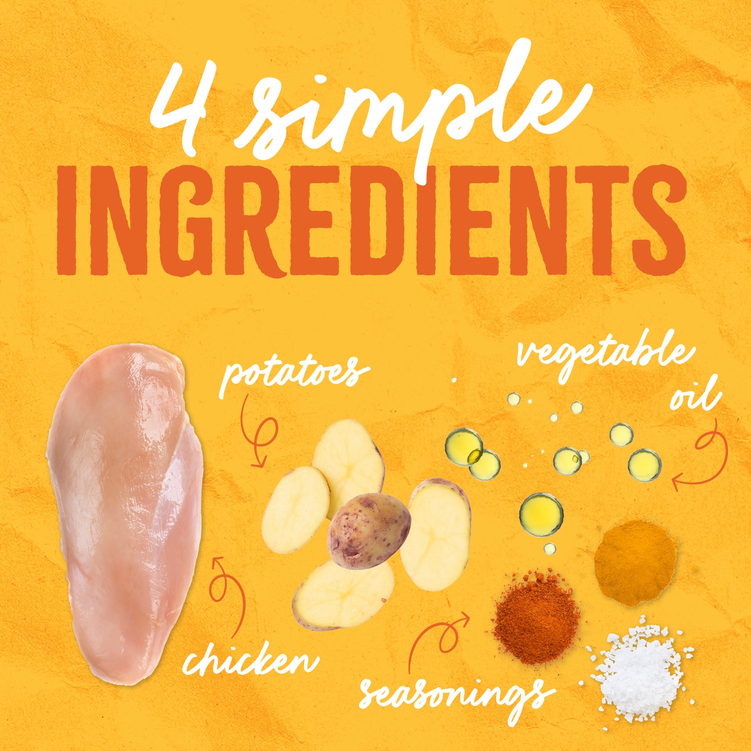 4 Simple Ingredients: chicken, potatoes, vegetable oil, and seasonings — nothing else!