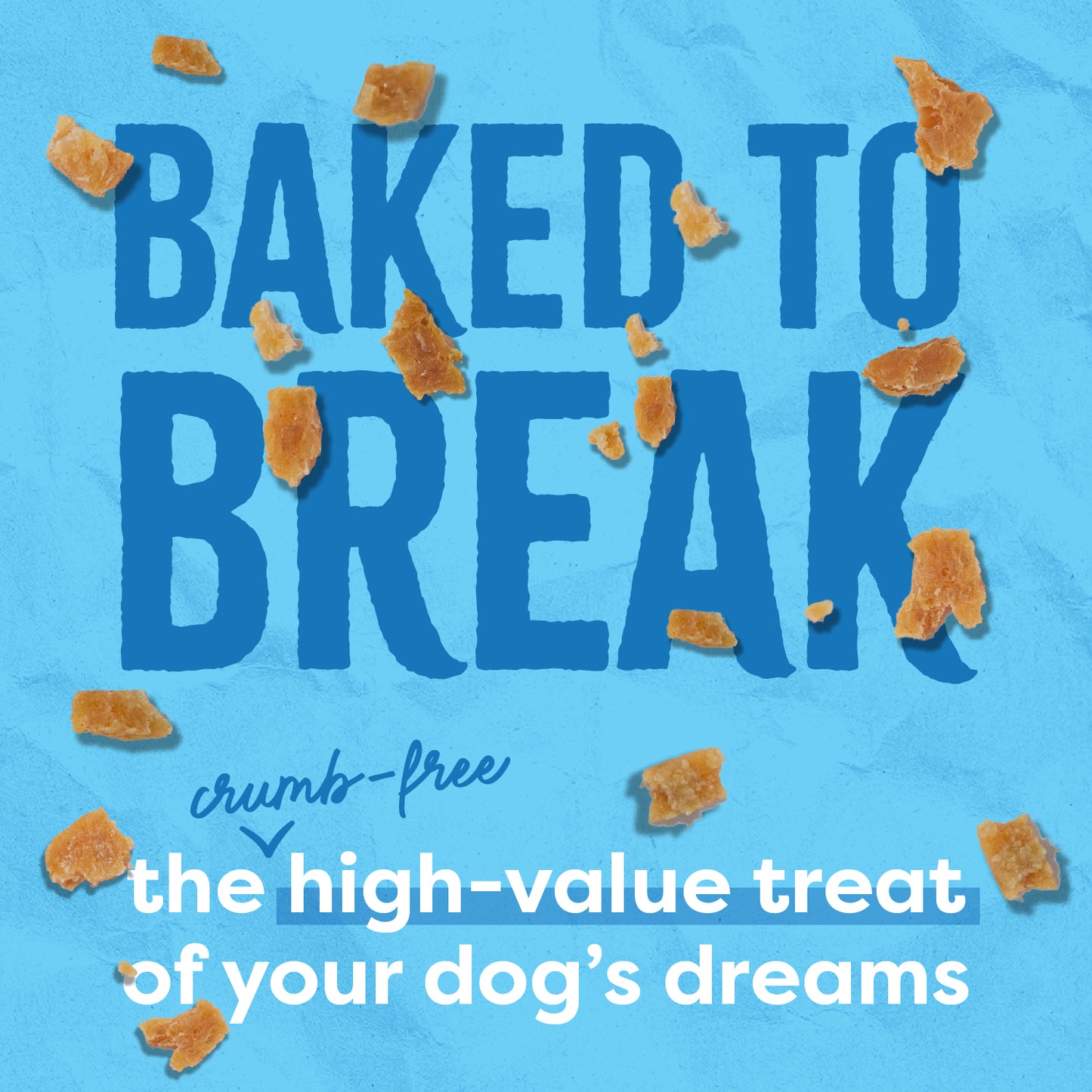 Baked to Break: The crumb-free, high-value treat of your dog's dreams.